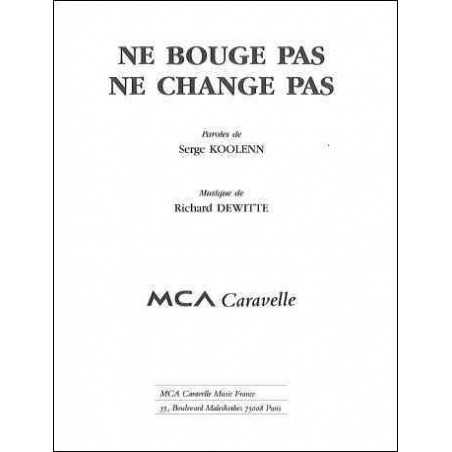 NE BOUGE PAS NE CHANGE PAS