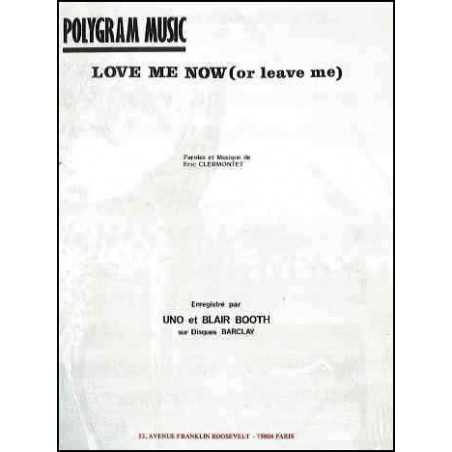 LOVE ME NOW (or leave me)