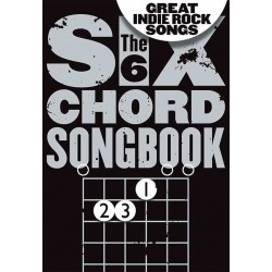 THE 6 CHORD SONGBOOK GREAT INDIE ROCK SONGS