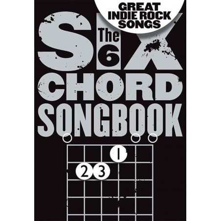 THE 6 CHORD SONGBOOK GREAT INDIE ROCK SONGS