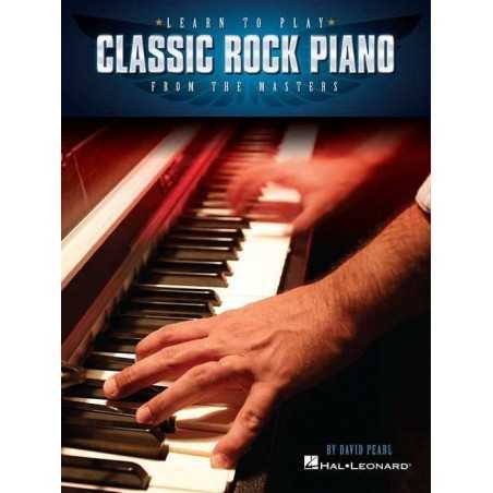 LEARN TO PLAY CLASSIC ROCK PIANO FROM THE MASTERS : EDUCATIONAL PIANO SERIES