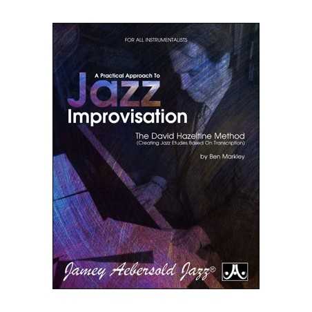 A PRACTICAL APPROACH TO JAZZ IMPROVISATION - THE DAVID HAZELTINE METHOD