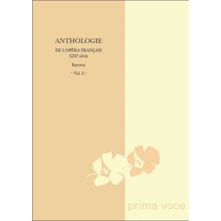 ANTHOLOGIE DE L'OPÉRA FRANÇAIS XIXE SIÈCLE : BARYTON VOL. I