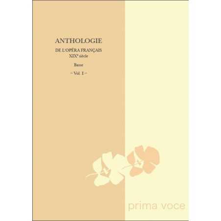 ANTHOLOGIE DE L'OPÉRA FRANÇAIS XIXE SIÈCLE : BASSE VOL. I