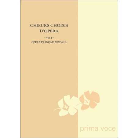 CHŒURS CHOISIS D'OPÉRA VOL I : OPÉRA FRANÇAIS XIXE SIÈCLE