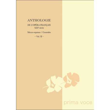 ANTHOLOGIE DE L'OPÉRA FRANÇAIS XIXE SIÈCLE : MEZZO-SOPRANO / CONTRALTO VOL. II
