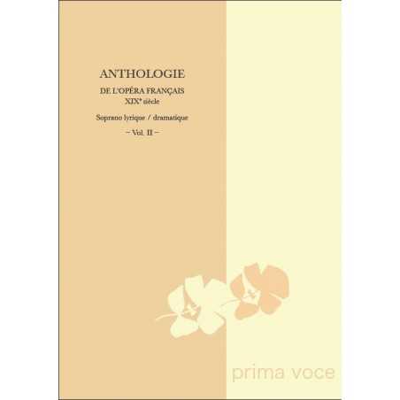 ANTHOLOGIE DE L'OPÉRA FRANÇAIS XIXE SIÈCLE : SOPRANO LYRIQUE / DRAMATIQUE VOL. II