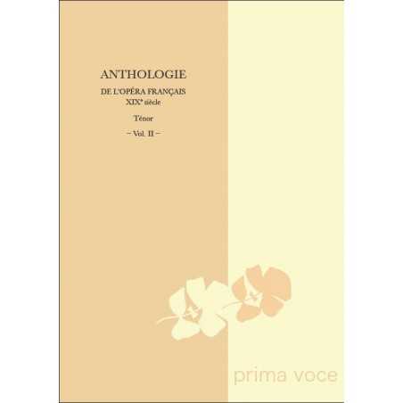 ANTHOLOGIE DE L'OPÉRA FRANÇAIS XIXE SIÈCLE : TÉNOR VOL. II