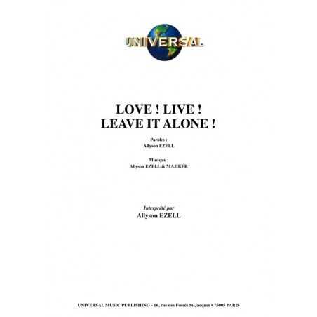 LOVE ! LIVE ! LEAVE IT ALONE !