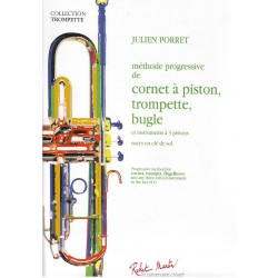 MÉTHODE PROGRESSIVE DE CORNET À PISTON, TROMPETTE, BUGLE Julien PORRET