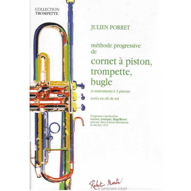 MÉTHODE PROGRESSIVE DE CORNET À PISTON, TROMPETTE, BUGLE Julien PORRET