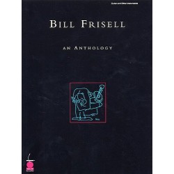 BILL FRISELL : AN ANTHOLOGY