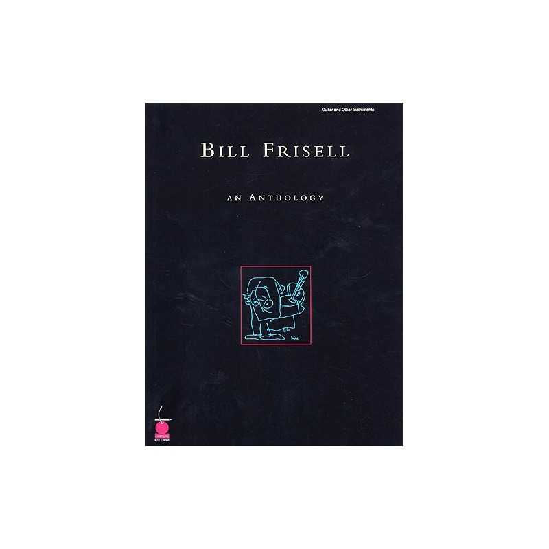 BILL FRISELL : AN ANTHOLOGY