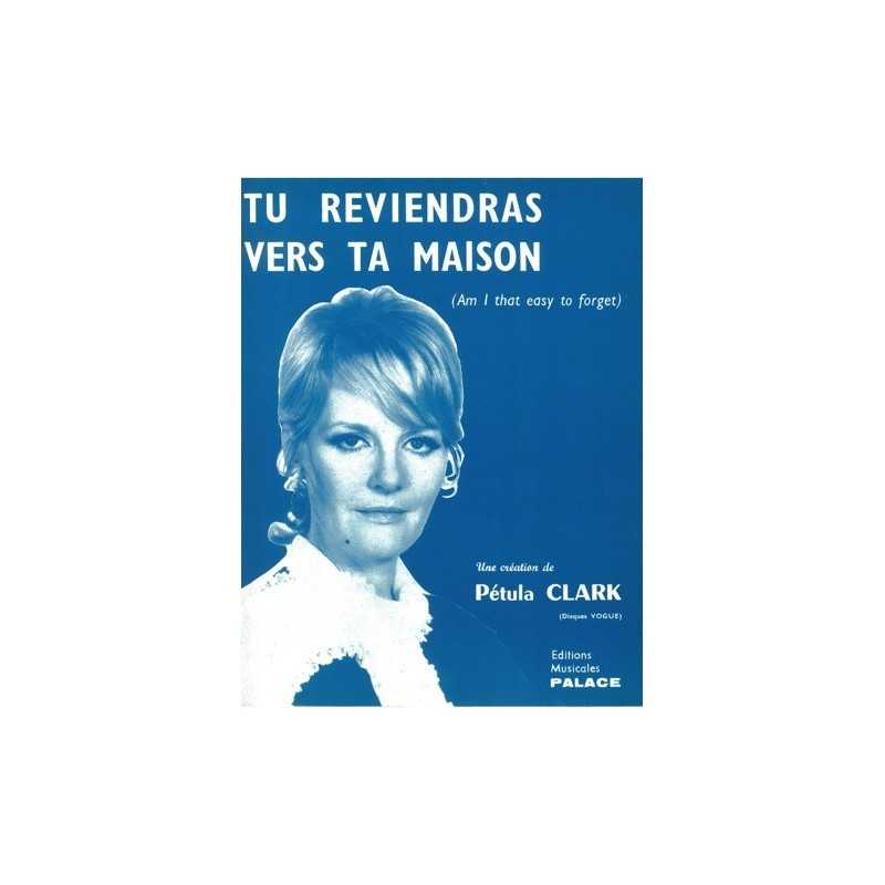 Sheet music TU REVIENDRAS VERS TA MAISON (AM I THAT EASY TO FORGET) Petula CLARK