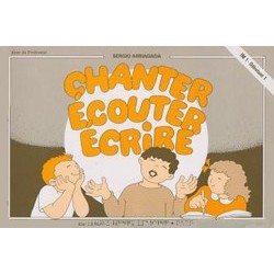 CHANTER, ÉCOUTER, ÉCRIRE -...