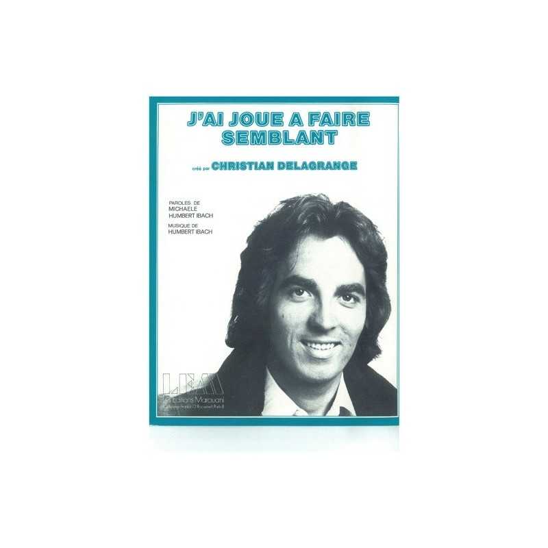 Partition J'AI JOUÉ À FAIRE SEMBLANT Christian DELAGRANGE pdf