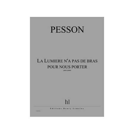 LA LUMIÈRE N'A PAS DE BRAS POUR NOUS PORTER