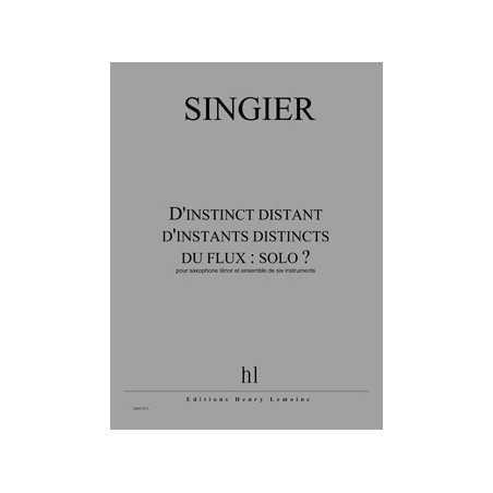 D'INSTINCT DISTANT D'INSTANTS DISTINCTS DU FLUX : SOLO ?