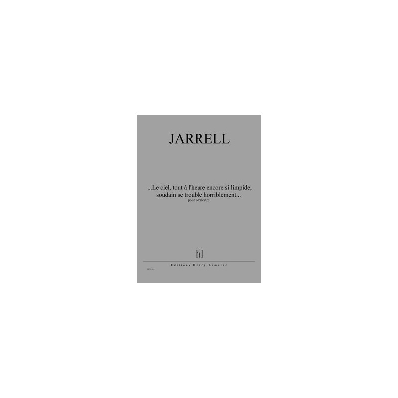 Partition LE CIEL TOUT À L'HEURE ENCORE SI LIMPIDE SOUDAIN SE TROUBLE HORRIBLEMENT Michael JARRELL