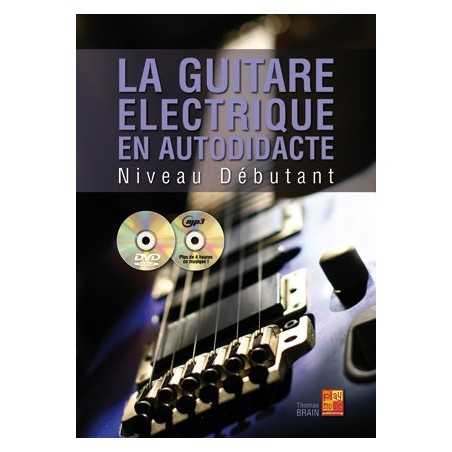 LA GUITARE ÉLECTRIQUE EN AUTODIDACTE - NIVEAU DÉBUTANT (+CD+DVD)