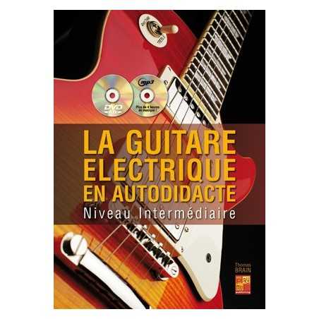 LA GUITARE ÉLECTRIQUE EN AUTODIDACTE - NIVEAU INTERMÉDIAIRE (+CD+DVD)