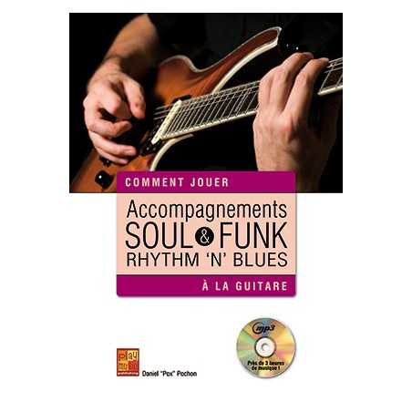 COMMENT JOUER À LA GUITARE - ACCOMPAGNEMENTS SOUL, RYTHM 'N' BLUES & FUNK (+CD)