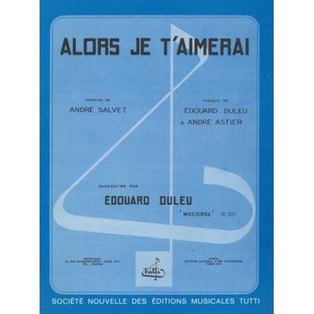 ALORS JE T'AIMERAI