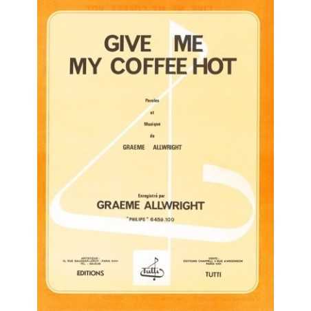 GIVE ME MY COFFEE HOT