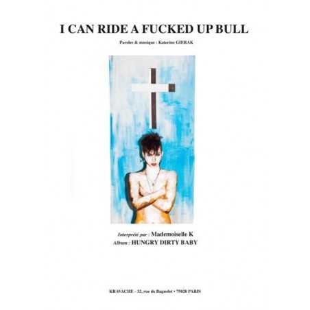 I CAN RIDE A FUCKED UP BULL