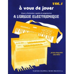 Méthode À VOUS DE JOUER À L'ORGUE ÉLECTRONIQUE VOL.1 Jean-Philippe Delrieu