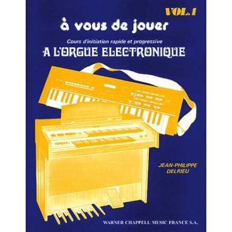 À VOUS DE JOUER À L'ORGUE ÉLECTRONIQUE VOL.1