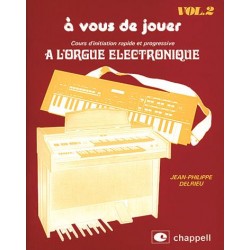 Méthode À VOUS DE JOUER À L'ORGUE ÉLECTRONIQUE VOL.2 Jean-Philippe Delrieu