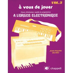 Méthode À VOUS DE JOUER À L'ORGUE ÉLECTRONIQUE VOL.3 Jean-Philippe Delrieu