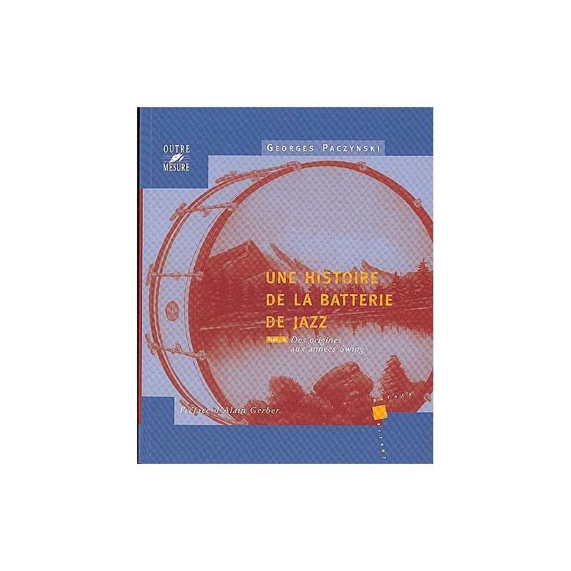 HISTOIRE DE LA BATTERIE DE JAZZ TOME 1