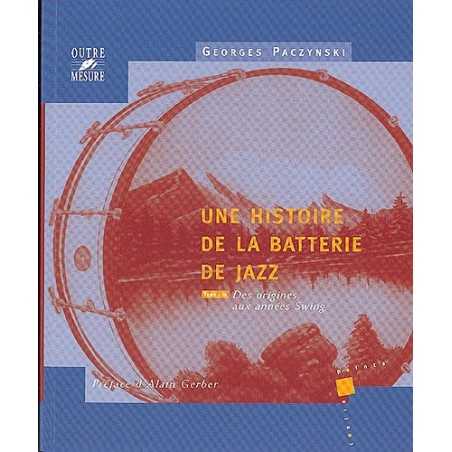 HISTOIRE DE LA BATTERIE DE JAZZ TOME 1
