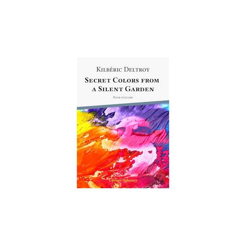Sheet music SECRET COLORS FROM A SILENT GARDEN Kilbéric Deltroy