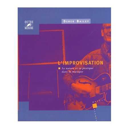 L'IMPROVISATION SA NATURE ET SA PRATIQUE DANS LA MUSIQUE