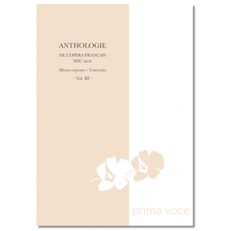 ANTHOLOGIE DE L'OPÉRA FRANÇAIS XIXE SIÈCLE : MEZZO-SOPRANO / CONTRALTO VOL.III
