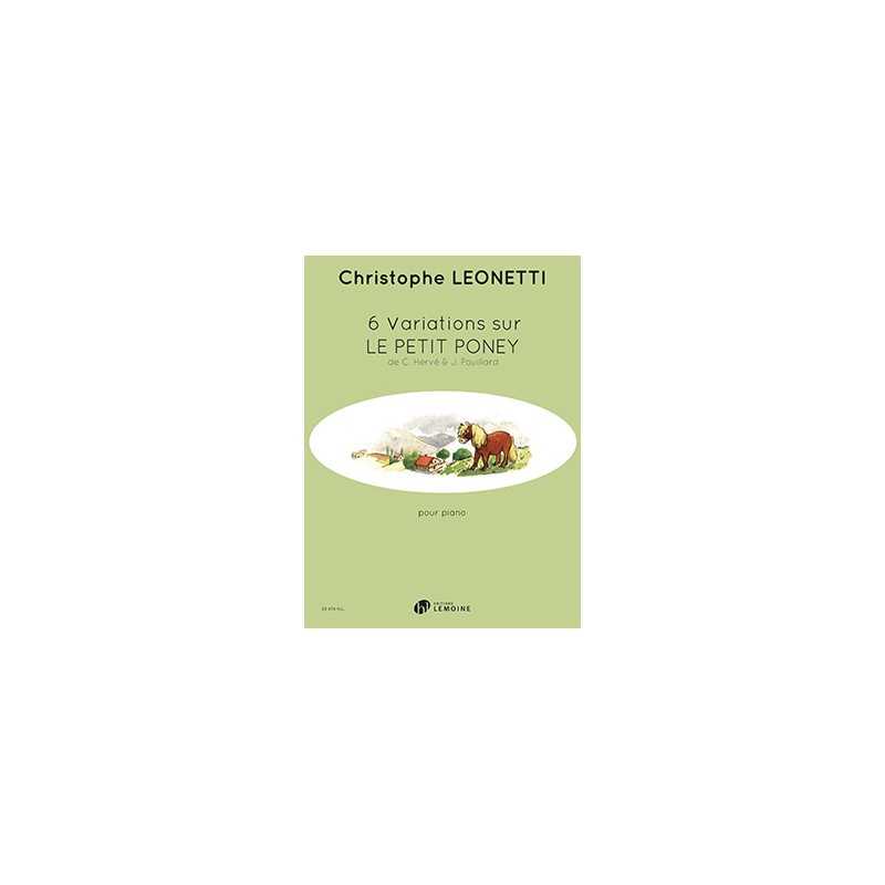 6 VARIATIONS SUR LE PETIT PONEY Christophe Leonetti