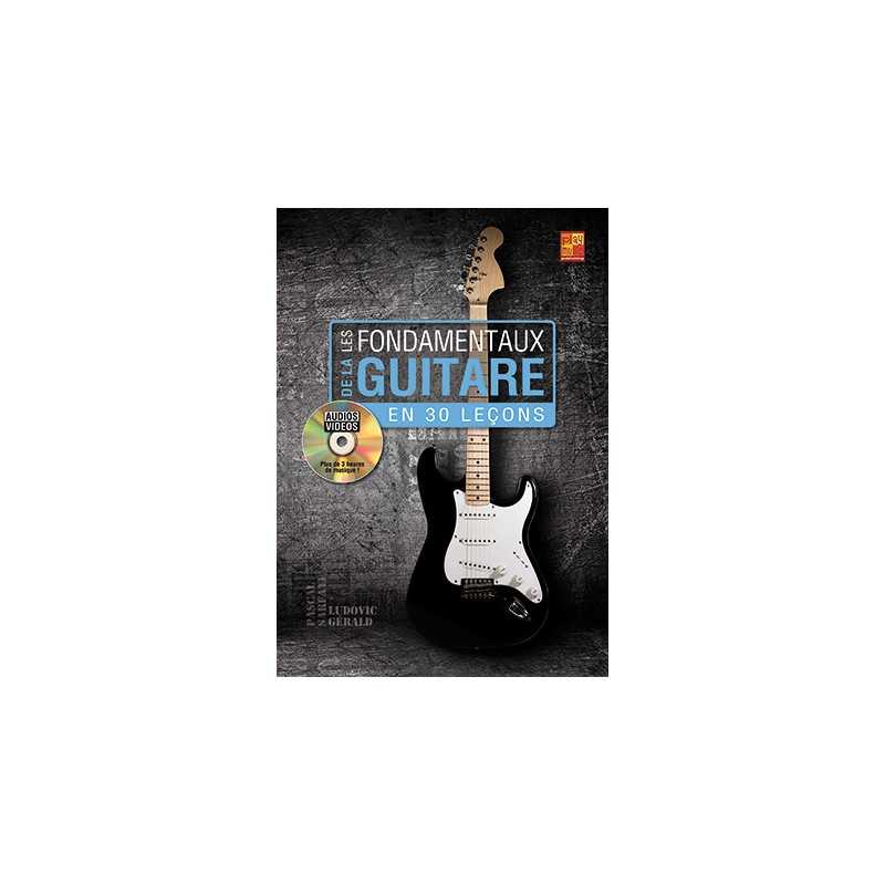 LES FONDAMENTAUX DE LA GUITARE EN 30 LEÇONS (+CD)