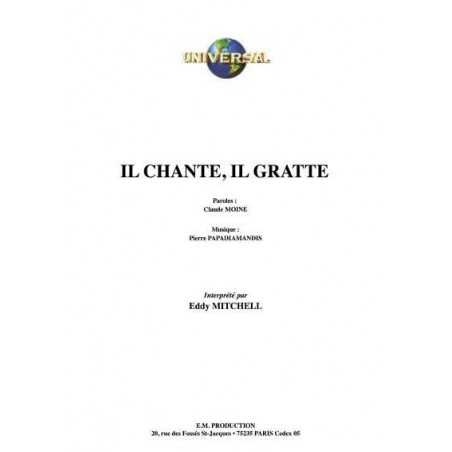 IL CHANTE, IL GRATTE