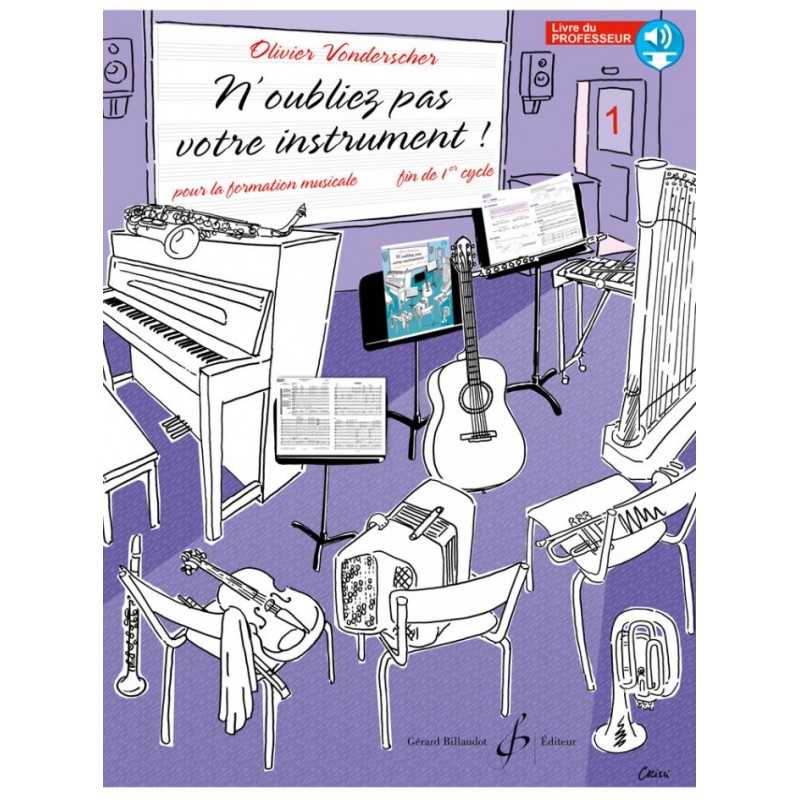 Partition N'OUBLIEZ PAS VOTRE INSTRUMENT ! VOLUME 1 (LIVRE DU PROFESSEUR) Olivier Vonderscher