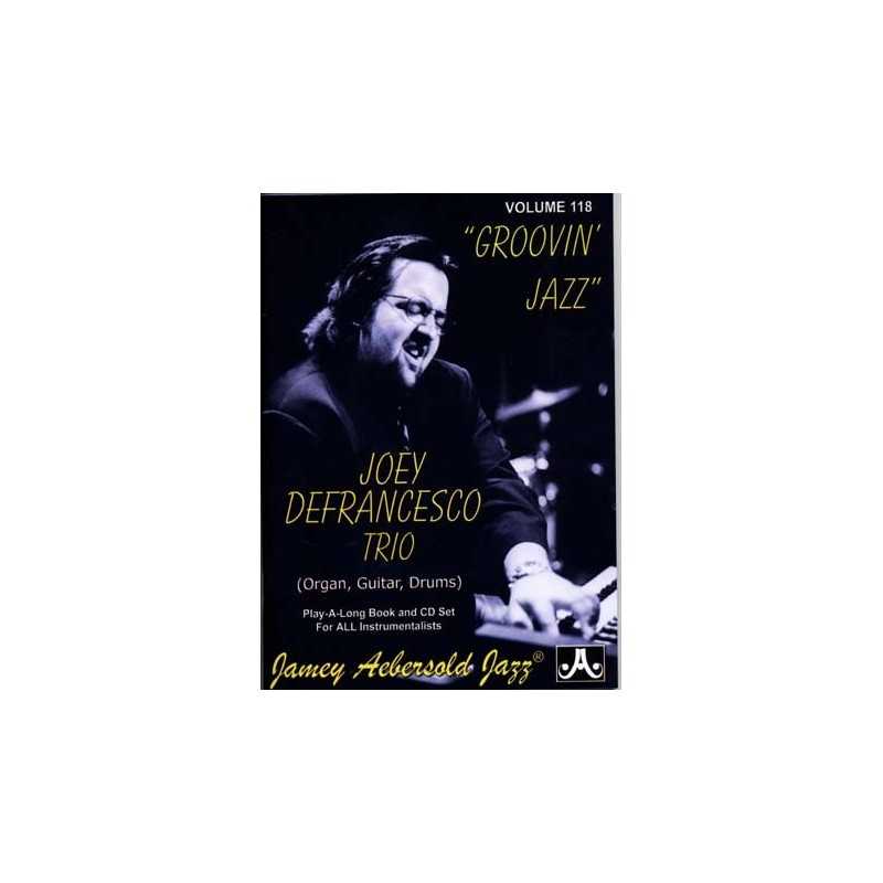 AEBERSOLD VOL.118 - JOEY DEFRANCESCO TRIO GROOVIN' JAZZ (+CD)