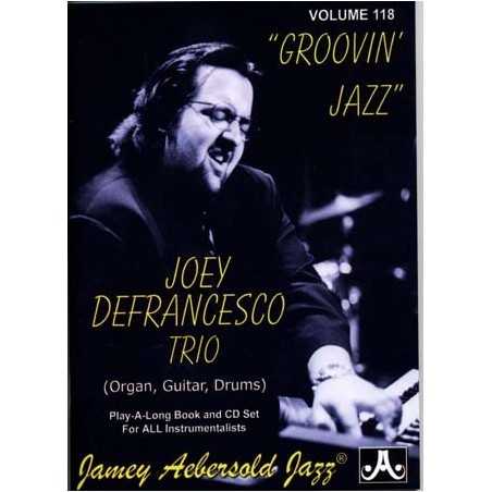 AEBERSOLD VOL.118 - JOEY DEFRANCESCO TRIO GROOVIN' JAZZ (+CD)