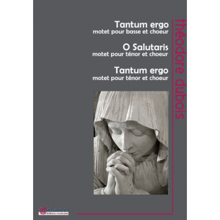 TROIS MOTETS - TANTUM ERGO, O SALUTARIS & TANTUM ERGO (CONDUCTEUR)
