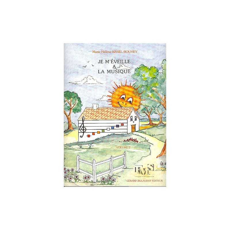 JE M'ÉVEILLE À LA MUSIQUE VOLUME 2 Marie-Hélène KISSEL-BOUHEY