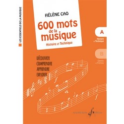 Partition 600 MOTS DE LA MUSIQUE A - HISTOIRE ET TECHNIQUE Hélène CAO