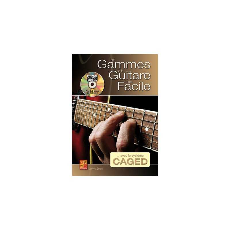 LES GAMMES À LA GUITARE C'EST FACILE ... AVEC LE SYSTÈME CAGED