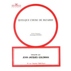 Sheet music QUELQUE CHOSE DE BIZARRE JEAN JACQUES GOLDMAN