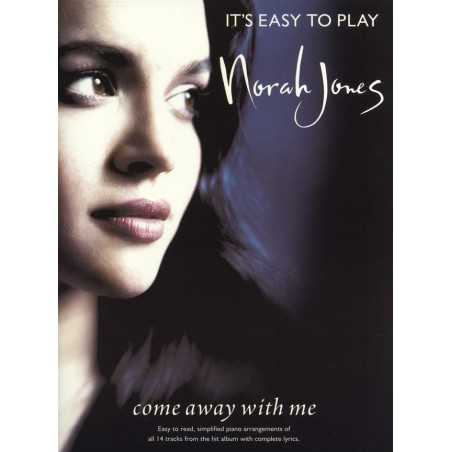 IT'S EASY TO PLAY NORAH JONES : COME AWAY WITH ME